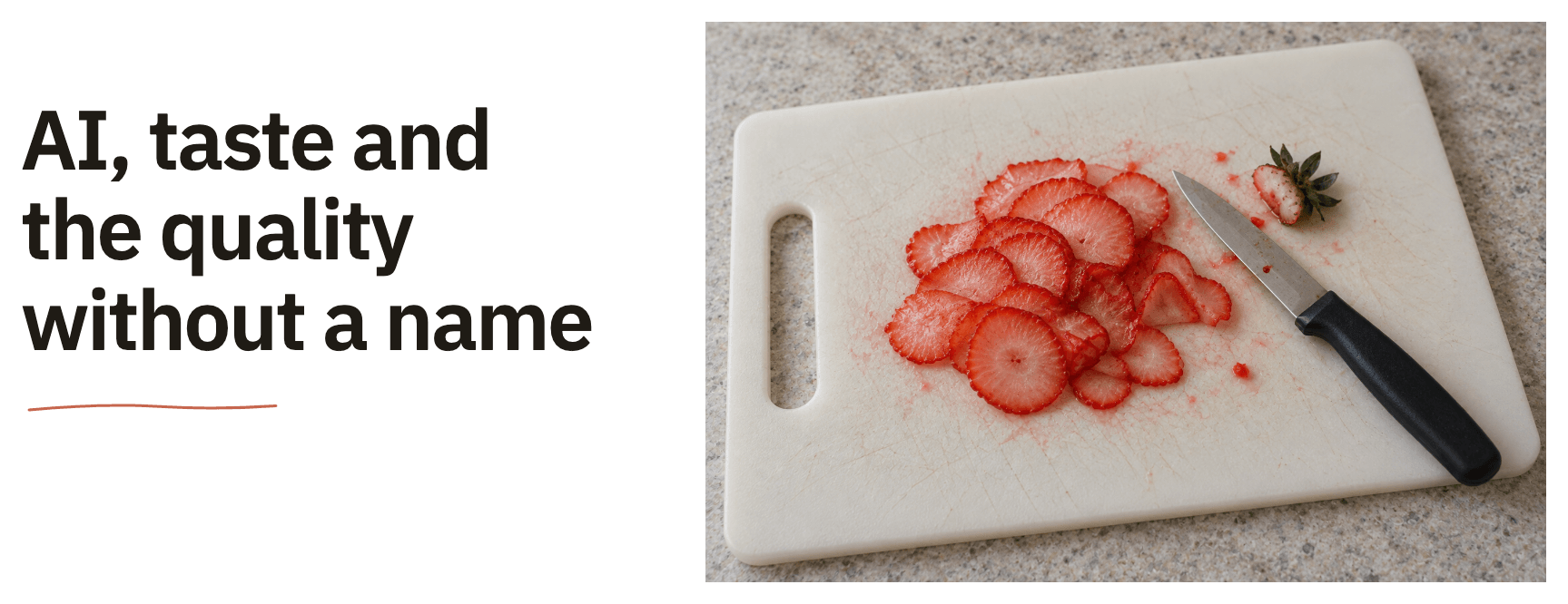 AI, taste and the quality without a name. Paper-thin strawberry slices and a small kitchen knife with a black handle rest on a used white plastic chopping board.